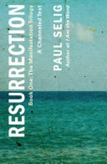 Resurrection : a channeled text / by Paul Selig.