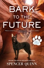 Bark to the future / by Spencer Quinn.