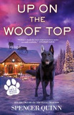Up on the woof top / by Spencer Quinn.