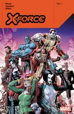 X-Force : Vol. 1 / [Graphic novel] by Benjamin Percy