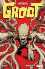 Groot: Uprooted / [graphic novel] by Dan Abnett.