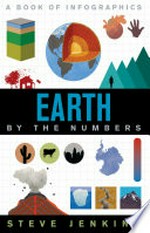 Earth by the numbers : a book of infographics / by Steve Jenkins.