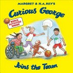 Curious George joins the team / by Cynthia Platt ; illustrated in the style of H.A. Rey