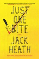 Just one bite : a novel / by Jack Heath.