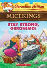 Stay strong, Geronimo! / by Geronimo Stilton.