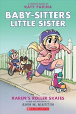 Baby-sitters little sister : Vol. 2, Karen's roller skates / [Graphic novel] by Katy Farina