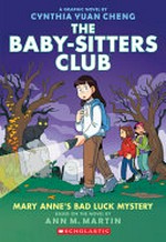 The Baby-sitters Club : Vol. 13, Mary Anne's Bad Luck Mystery / [Graphic novel] by Ann M. Martin.