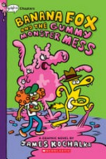 Banana Fox : Vol. 3, Banana Fox and the gummy monster mess / [Graphic novel] by James Kochalka.
