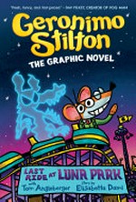 Geronimo Stilton : Last ride at Luna Park / [Graphic novel] by Geronimo Stilton