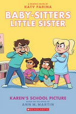 Baby-sitters little sister : Vol. 5, Karen's school picture / [Graphic novel] by Katy Farina