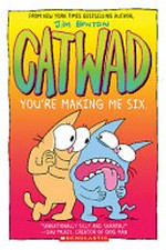 Catwad : You're making me six / Jim Benton.