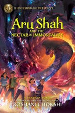 Aru Shah and the Nectar of Immortality / by Roshani Chokshi.