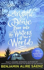 Aristotle and Dante dive into the waters of the world / by Benjamin Alire Saenz.