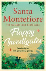 Flappy investigates / by Santa Montefiore.