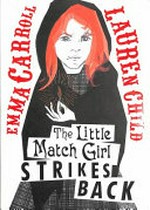 The little match girl strikes back / by Emma Carroll.