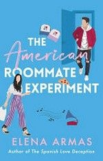 The American roommate experiment / by Elena Armas.