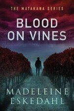 Blood on vines / by Madeleine Eskedahl.