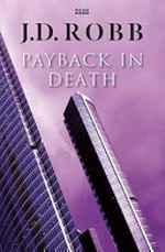 Payback in death / by J. D. Robb.