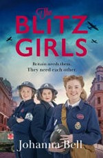 The Blitz girls / by Johanna Bell.