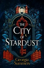The city of stardust / by Georgia Summers.