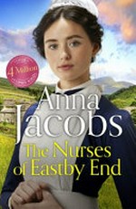 The nurses of Eastby End / by Anna Jacobs.