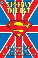 Superman : True Brit / [Graphic novel] by Kim "Howard" Johnson and John Cleese
