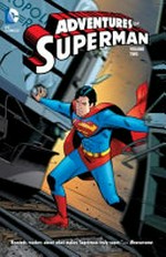Adventures of Superman : Vol. 2 / [Graphic novel] by J. T. Krul.