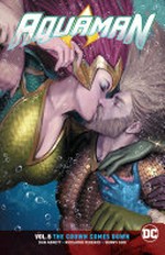 Aquaman : Vol. 5, The crown comes down / by Dan Abnett