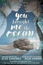 You brought me the ocean. / [Graphic novel] by Alex Sanchez,