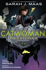 Catwoman : soulstealer / [graphic novel] by Sarah J. Maas ; adapted by Louise Simonson