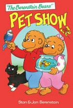 The Berenstain Bears' pet show / by Stan and Jan Berenstain