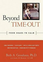 Beyond time-out : from chaos to calm / by Beth A. Grosshans.