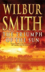 The triumph of the sun / by Wilbur Smith.