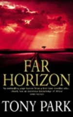 Far horizon / by Tony Park.