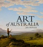 Art of Australia. exploration to Federation / John McDonald. Vol.1 :