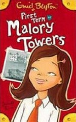 First term at Malory Towers / by Enid Blyton.