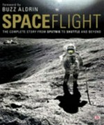 Spaceflight : the complete story from Sputnik to shuttle and beyond / by Giles Sparrow.