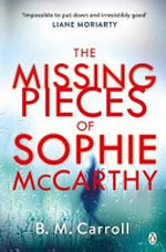 The missing pieces of Sophie McCarthy / by B M Carroll.