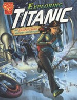 Exploring Titanic : an Isabel Soto history adventure / [Graphic novel] by Agnieszka Biskup.
