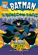 Fun house of evil / by Donald Lemke ; illustrated by Erik Doescher, Mike DeCarlo and David Tanguay ; Batman created by Bob Kane.