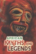 African myths and legends / by Catherine Chambers.