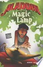 Aladdin and the magic lamp / [Graphic novel] retold by Carl Bowen ; illustrated by Jose Alfonso Ocampo Ruiz.