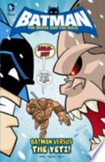 Batman,The brave and the bold., Batman versus the Yeti! / [Graphic novel] by J. Torres.