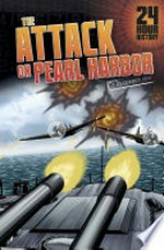 24 hour history, The attack on Pearl Harbor, December 7, 1941 / [Graphic novel] by Nel Yomtov.