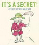 It's a secret! / by John Burningham.