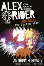 Alex Rider : Vol. 6, Ark angel / [Graphic novel] by Anthony Horowitz