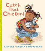Catch that chicken! / by Atinuke