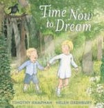 Time now to dream / by Timothy Knapman.