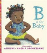 B is for baby / by Atinuke