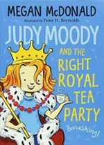 Judy Moody and the right royal tea party / by Megan McDonald